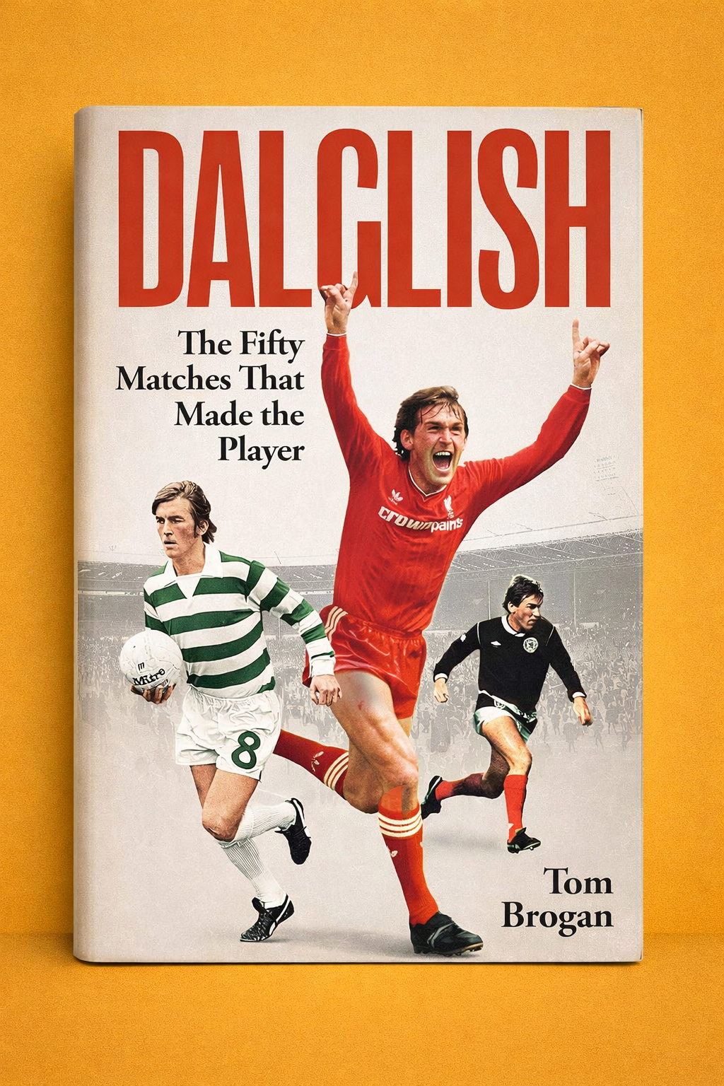 Dalglish by Tom Brogan book